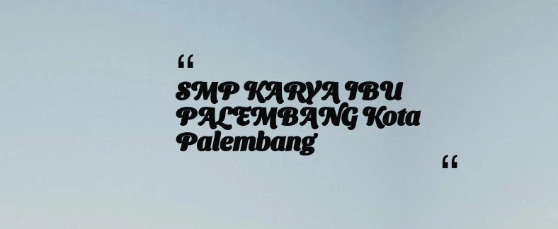 thumbnail for SMP KARYA IBU PALEMBANG Kota Palembang
