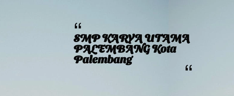 thumbnail for SMP KARYA UTAMA PALEMBANG Kota Palembang