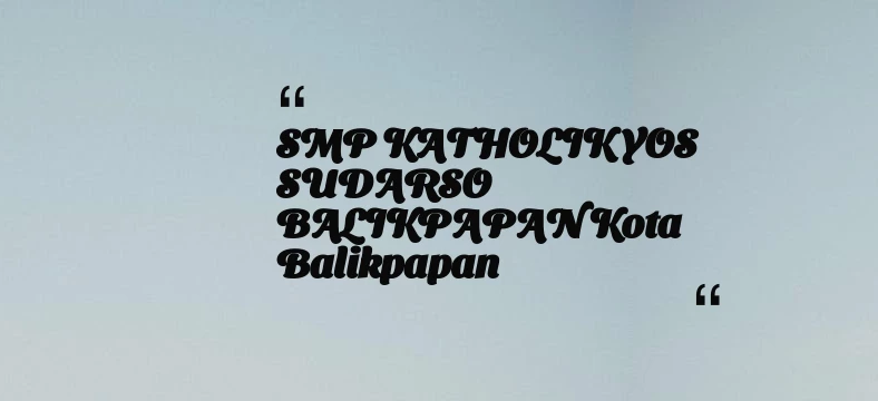 thumbnail for SMP KATHOLIK YOS SUDARSO BALIKPAPAN Kota Balikpapan