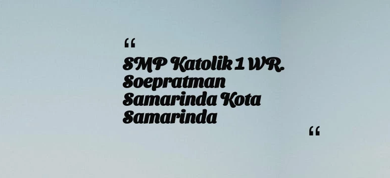 thumbnail for SMP Katolik 1 WR. Soepratman Samarinda Kota Samarinda