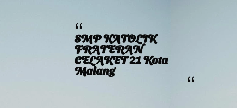thumbnail for SMP KATOLIK FRATERAN CELAKET 21 Kota Malang