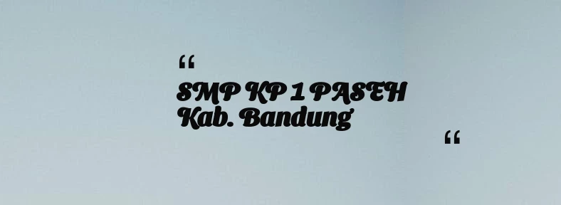 thumbnail for SMP KP 1 PASEH Kab. Bandung