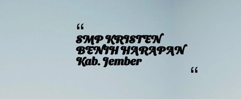 thumbnail for SMP KRISTEN BENIH HARAPAN Kab. Jember
