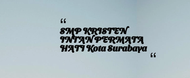 thumbnail for SMP KRISTEN INTAN PERMATA HATI Kota Surabaya