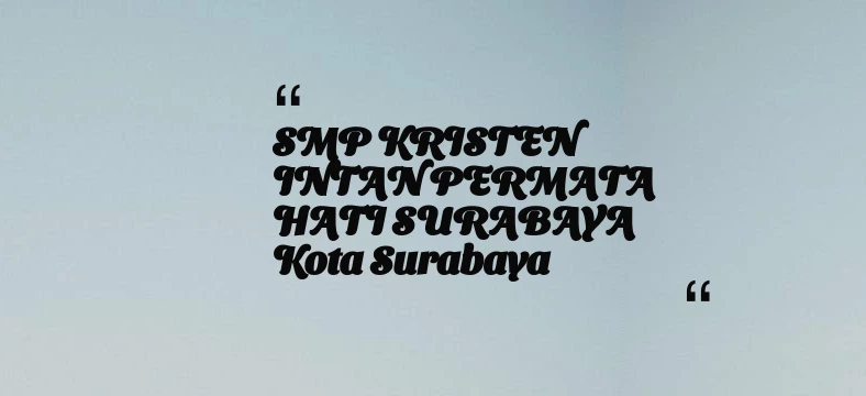 thumbnail for SMP KRISTEN INTAN PERMATA HATI SURABAYA Kota Surabaya