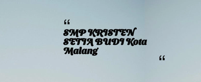thumbnail for SMP KRISTEN SETIA BUDI Kota Malang