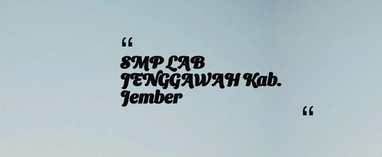 thumbnail for SMP  LAB  JENGGAWAH Kab. Jember