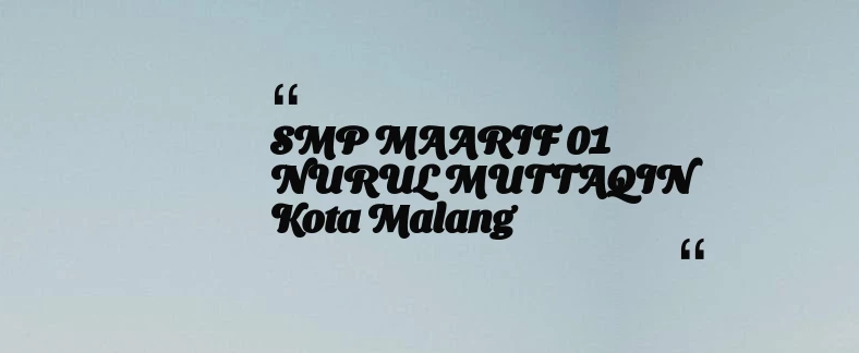 thumbnail for SMP MAARIF 01 NURUL MUTTAQIN Kota Malang