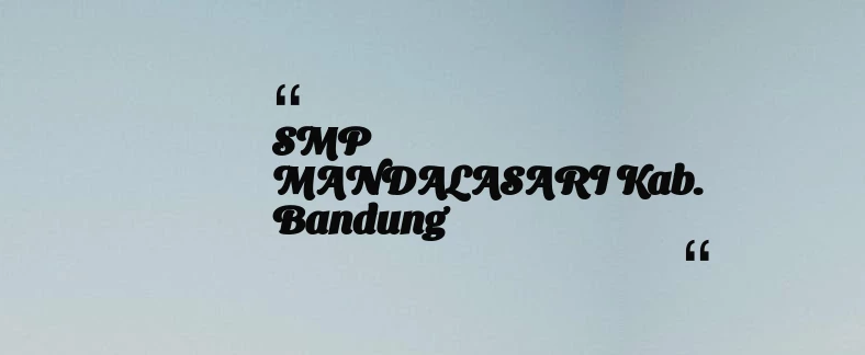 thumbnail for SMP MANDALASARI Kab. Bandung