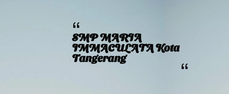 thumbnail for SMP MARIA IMMACULATA Kota Tangerang