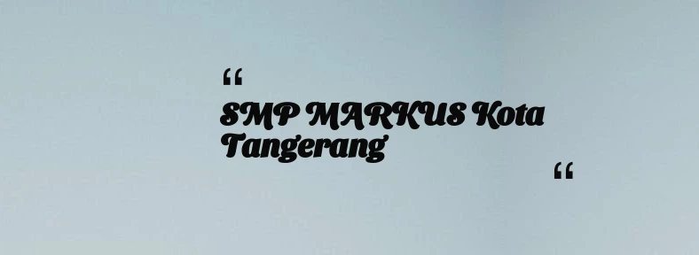 thumbnail for SMP MARKUS Kota Tangerang