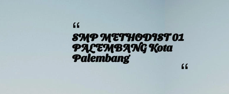 thumbnail for SMP METHODIST 01 PALEMBANG Kota Palembang