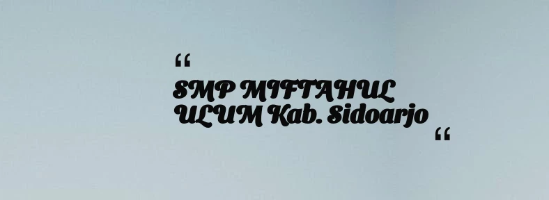 thumbnail for SMP MIFTAHUL ULUM Kab. Sidoarjo