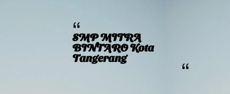 thumbnail for SMP MITRA BINTARO Kota Tangerang