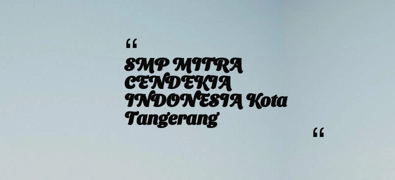 thumbnail for SMP MITRA CENDEKIA INDONESIA Kota Tangerang