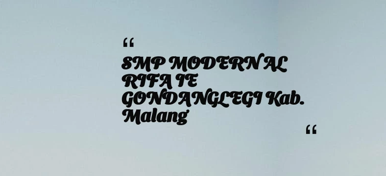 thumbnail for SMP MODERN AL RIFA IE GONDANGLEGI Kab. Malang