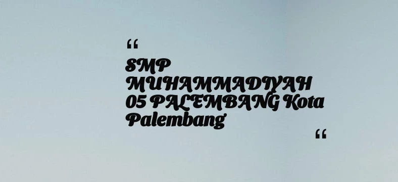 thumbnail for SMP MUHAMMADIYAH 05 PALEMBANG Kota Palembang