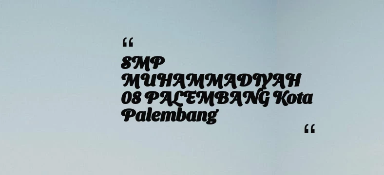 thumbnail for SMP MUHAMMADIYAH 08 PALEMBANG Kota Palembang