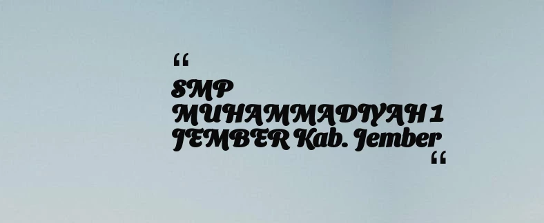 thumbnail for SMP MUHAMMADIYAH 1 JEMBER Kab. Jember