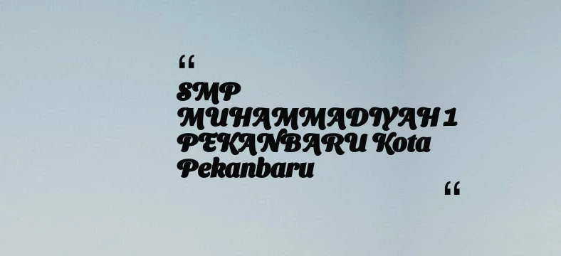thumbnail for SMP MUHAMMADIYAH 1 PEKANBARU Kota Pekanbaru