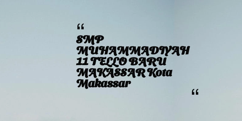 thumbnail for SMP MUHAMMADIYAH 11 TELLO BARU MAKASSAR Kota Makassar