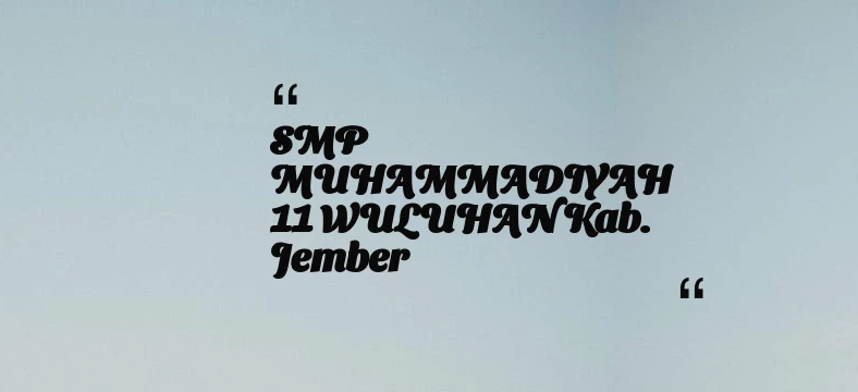thumbnail for SMP MUHAMMADIYAH 11 WULUHAN Kab. Jember