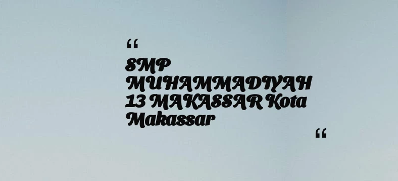 thumbnail for SMP MUHAMMADIYAH 13 MAKASSAR Kota Makassar