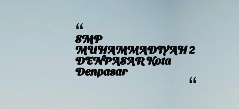 thumbnail for SMP MUHAMMADIYAH 2 DENPASAR Kota Denpasar