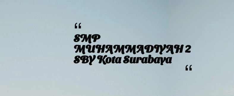 thumbnail for SMP MUHAMMADIYAH 2 SBY Kota Surabaya