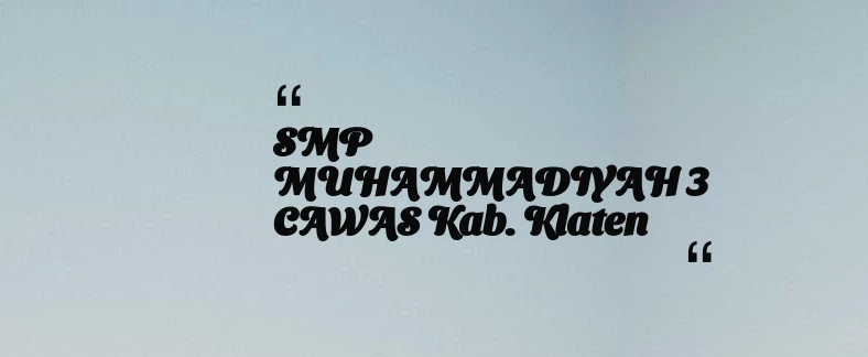 thumbnail for SMP MUHAMMADIYAH 3 CAWAS Kab. Klaten