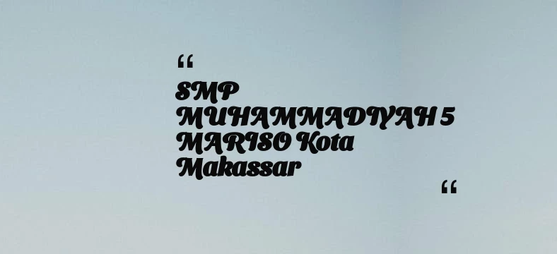 thumbnail for SMP MUHAMMADIYAH 5 MARISO Kota Makassar