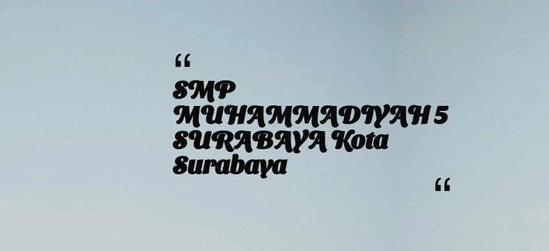 thumbnail for SMP MUHAMMADIYAH 5 SURABAYA Kota Surabaya
