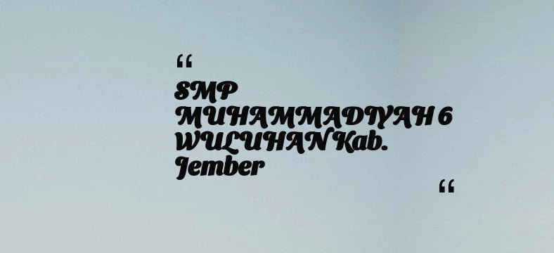 thumbnail for SMP MUHAMMADIYAH 6 WULUHAN Kab. Jember