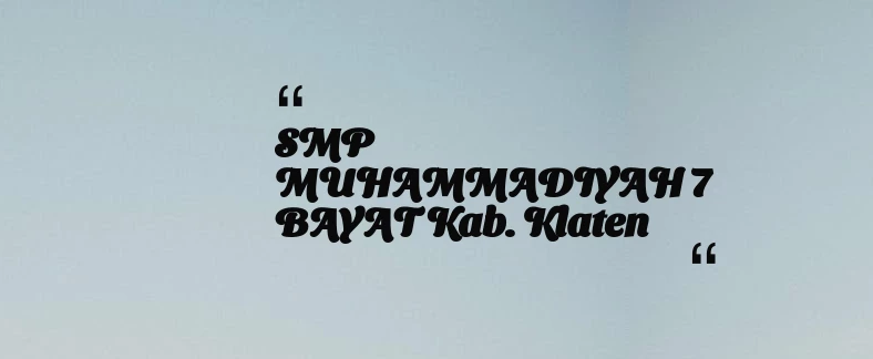 thumbnail for SMP MUHAMMADIYAH 7 BAYAT Kab. Klaten