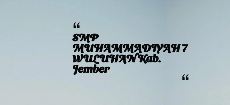 thumbnail for SMP MUHAMMADIYAH 7 WULUHAN Kab. Jember