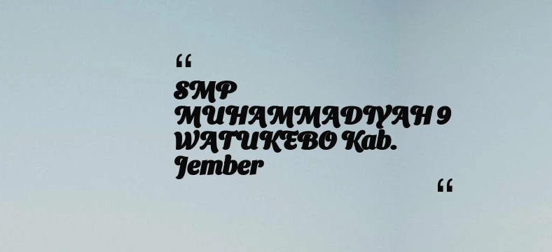thumbnail for SMP MUHAMMADIYAH 9 WATUKEBO Kab. Jember