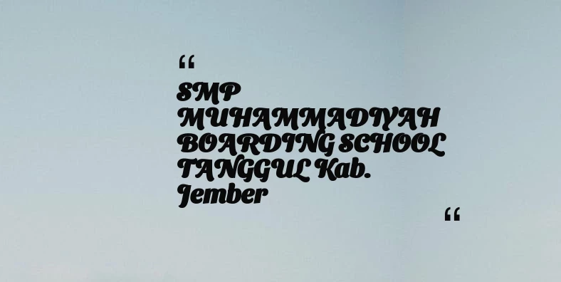 thumbnail for SMP MUHAMMADIYAH BOARDING SCHOOL TANGGUL Kab. Jember