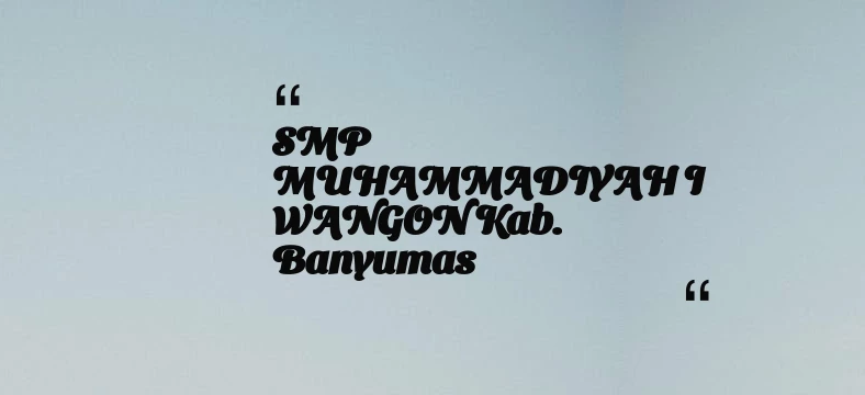 thumbnail for SMP MUHAMMADIYAH I WANGON Kab. Banyumas