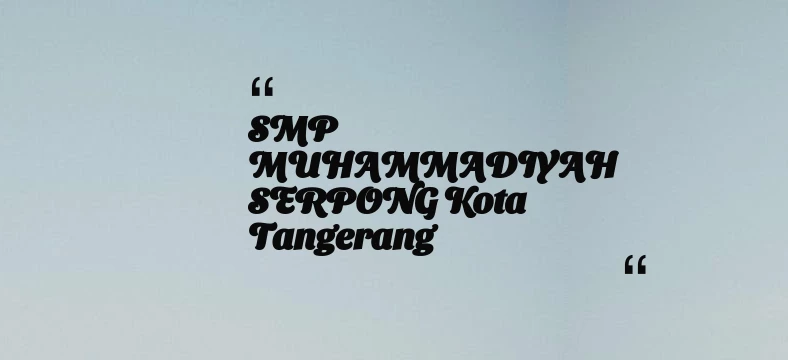 thumbnail for SMP MUHAMMADIYAH SERPONG Kota Tangerang