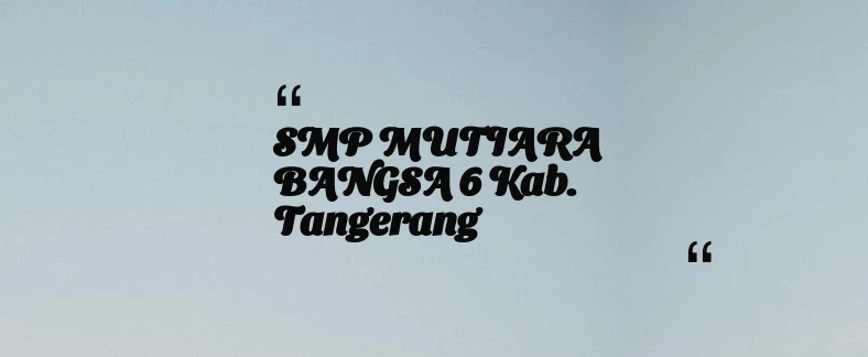 thumbnail for SMP MUTIARA BANGSA 6 Kab. Tangerang