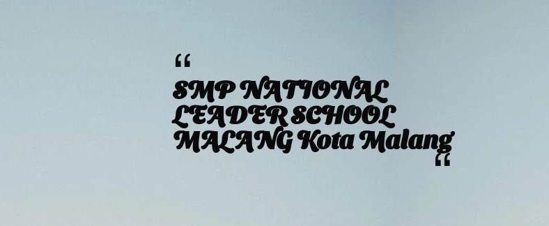 thumbnail for SMP NATIONAL LEADER SCHOOL MALANG Kota Malang