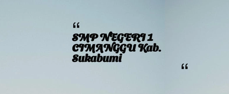 thumbnail for SMP NEGERI 1 CIMANGGU Kab. Sukabumi