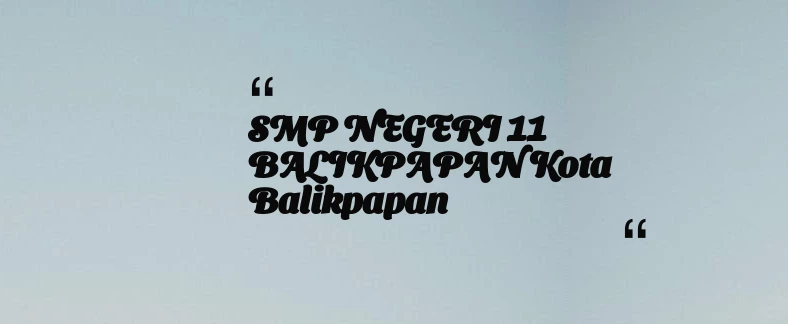 thumbnail for SMP NEGERI 11 BALIKPAPAN Kota Balikpapan