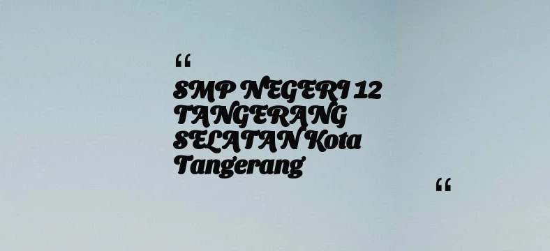 thumbnail for SMP NEGERI 12 TANGERANG SELATAN Kota Tangerang