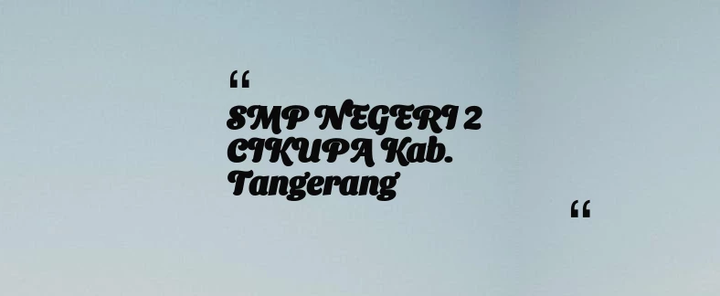 thumbnail for SMP NEGERI 2 CIKUPA Kab. Tangerang