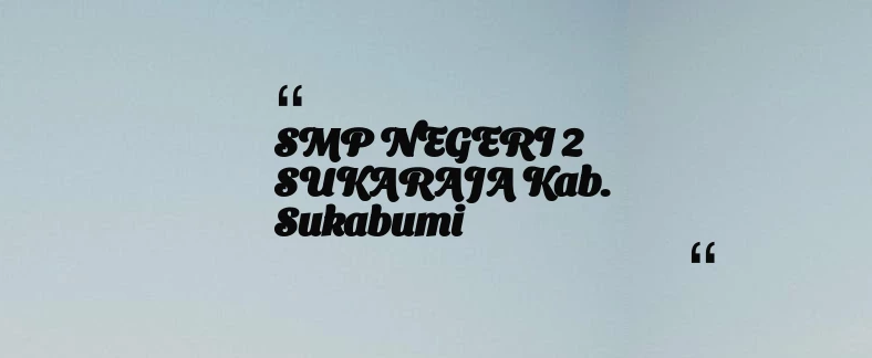 thumbnail for SMP NEGERI 2 SUKARAJA Kab. Sukabumi