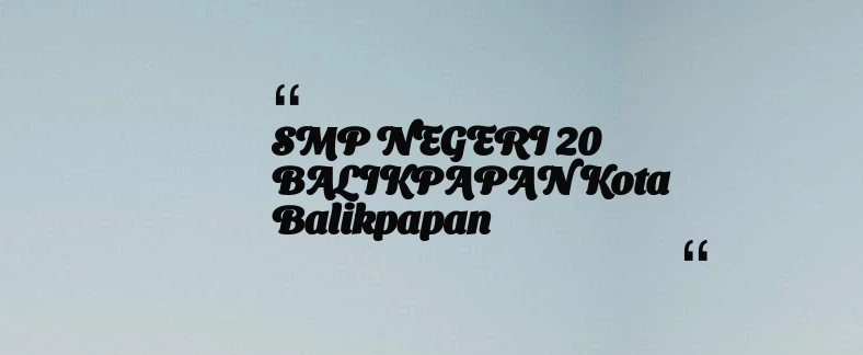 thumbnail for SMP NEGERI 20 BALIKPAPAN Kota Balikpapan