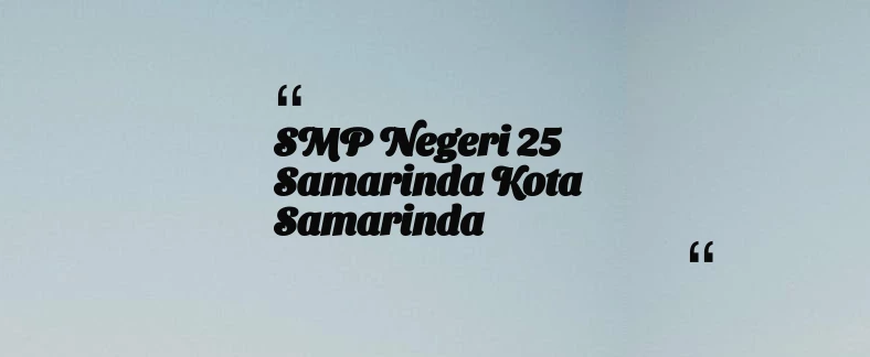 thumbnail for SMP Negeri 25 Samarinda Kota Samarinda