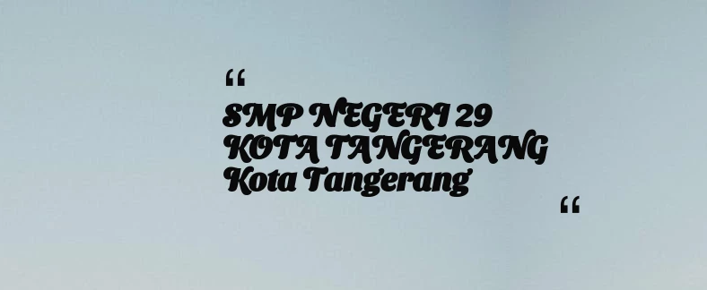 thumbnail for SMP NEGERI 29 KOTA TANGERANG Kota Tangerang