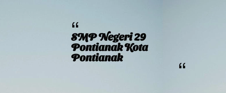 thumbnail for SMP Negeri 29 Pontianak Kota Pontianak